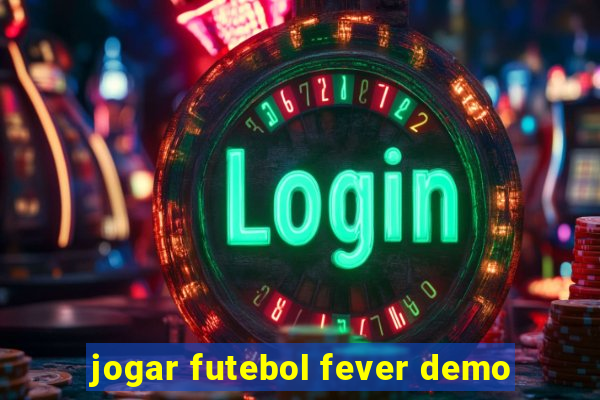 jogar futebol fever demo